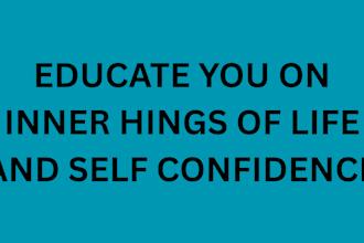 educate you on inner hings of life and self confidence