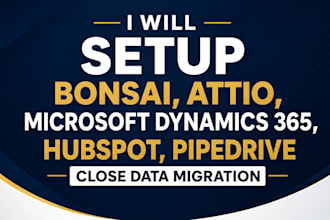 setup bonsai attio microsoft dynamics 365 hubspot pipedrive close data migration