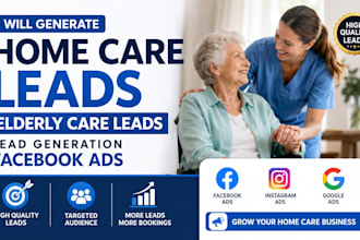 generate home care leads elderly care leads lead generation facebook ads