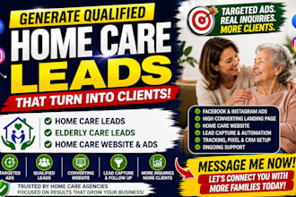 generate qualified home care leads home care website elderly care leads via ads