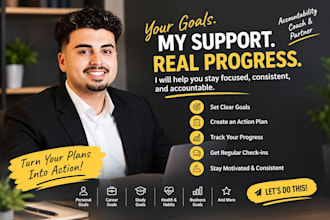 help you achieve your goals as your accountability coach or partner