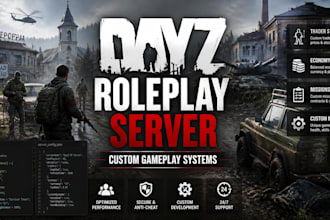 create a complete dayz roleplay server with custom gameplay systems