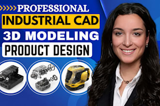 do 3d cad modeling, 3d product design and 3d industrial design for manufacturing