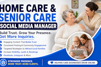 be your home care and senior care social media manager