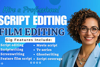 expertly edit, proofread, and polish your screenplay feature film, movie script
