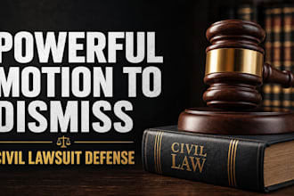prepare a strong motion to dismiss your civil lawsuit