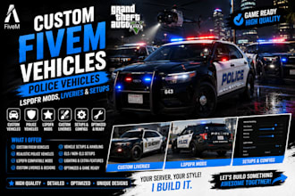create custom fivem vehicles, police vehicles, lspdfr mods, liveries and setups