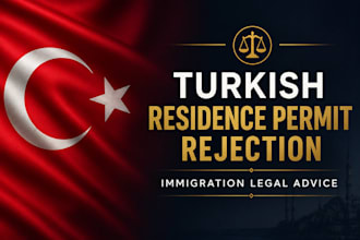 provide turkish residence permit rejection and immigration  legal advice