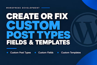 create or fix custom post types, fields, and templates in wordpress