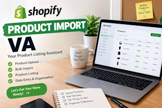 be your shopify product import VA, upload products professionally