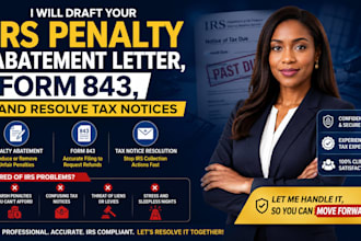 draft your irs penalty abatement letter, form 843, and resolve tax notices