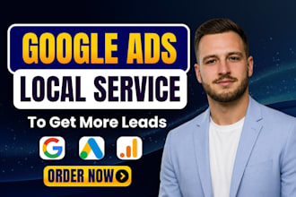 setup and manage google ads ppc campaigns for local service businesses lsa leads
