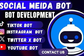 develop social media bot, tiktok bot, youtube bot, instagram bot, twitter x bot