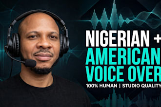 create nigerian and american accent voiceover