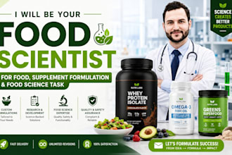 be your food scientist for food, supplement formulation and food science task