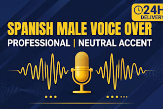 record a professional spanish male voice over for your video in 24h