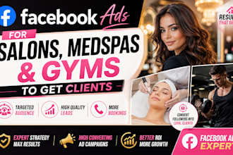 build facebook ads for salons, medspas, and gyms owners to get clients