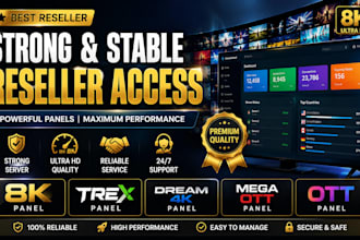 provide premium reseller strong 8k panel, trex, dream 4k, mega ott, ott panel