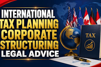 provide expert international tax planning corporate structuring legal advice