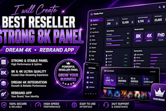 create best reseller strong 8k panel, dream 4k, rebrand app