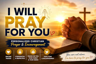pray for you, your family, goals, and personal needs