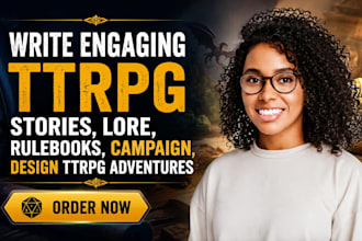 write engaging ttrpg stories, lore, rulebooks, campaign, design ttrpg adventures
