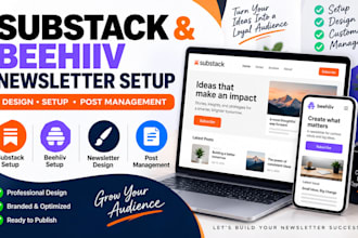 setup and design your substack or beehiiv newsletter and manage posts