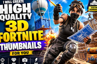create you a 3d fortnite thumbnail