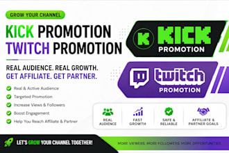 kick promotion, twitch promotion for real audience to get affiliate, partner
