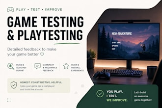playtest your game and provide detailed feedback