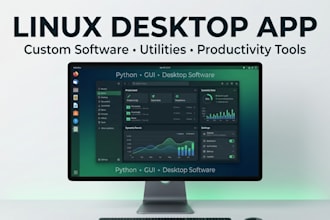develop custom linux desktop applications, software, utilities and automation