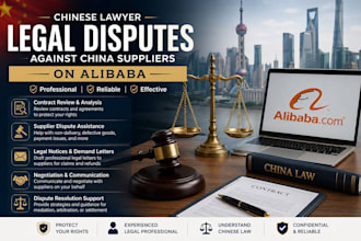 assist with legal disputes against china suppliers in alibaba as chinese lawyer
