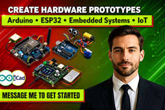 create hardware prototypes, arduino programming, esp32, embedded systems