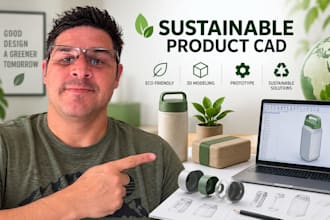 design sustainable product cad, eco friendly design, 3d prototype and modeling