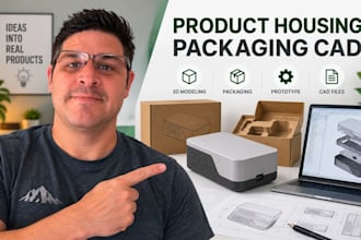 design product housing, packaging cad, 3d enclosure, prototype and cad modeling