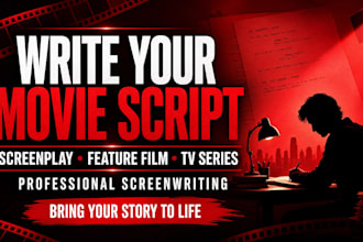 write movie script, feature film script, screenplay, tv series and tv pilot