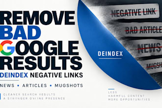remove bad google results deindex negative links delete news, articles, mugshots
