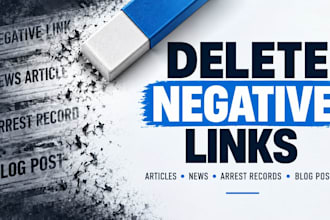 delete negative links, article, news, arrest records, blog post from google