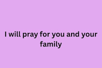 pray for you and your entire family