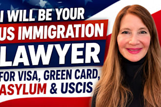 be your US immigration lawyer for visa green card asylum and uscis