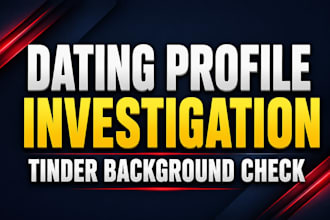 investigate a dating profile and perform a tinder background check