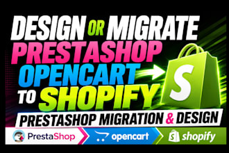 design or migrate prestashop opencart to shopify prestashop migration and design