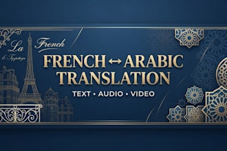 professionally translate french to arabic and arabic to french text and audio