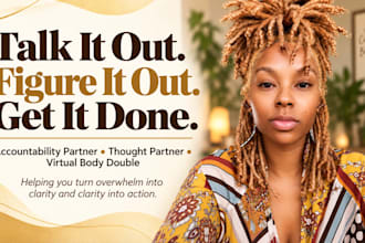 be your accountability partner, thought partner, and virtual body double