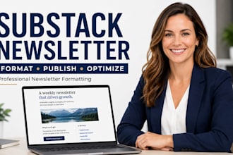 do substack newsletter formatting, editting and publishing, newsletter design