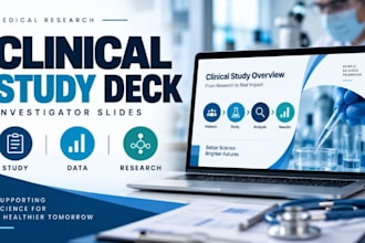 prepare clinical study overview deck,investigator slides for medical researchers