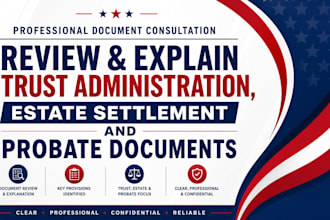 review and explain trust administration, estate settlement and probate documents