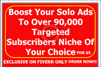 boost solo ads to over 90,000 targeted subscribers niche of your choice