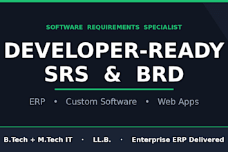 write a developer ready srs and brd for your erp or custom software project