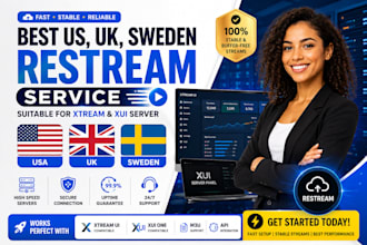 best US, UK, sweden restream service suitable for xtream and xui server